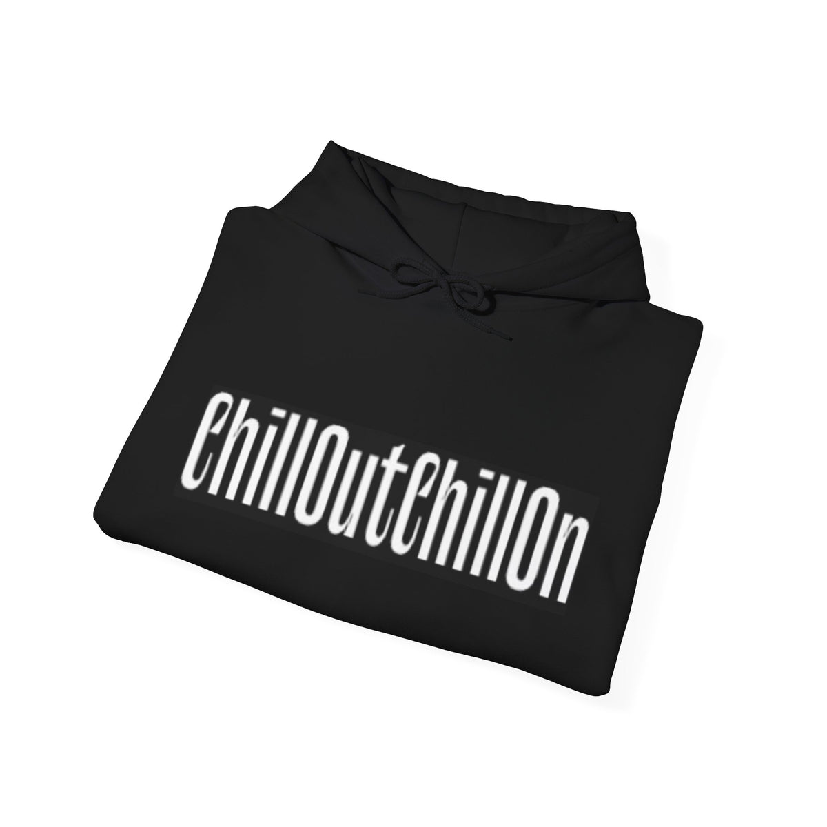 ChillOutChillOn Hooded Sweatshirt