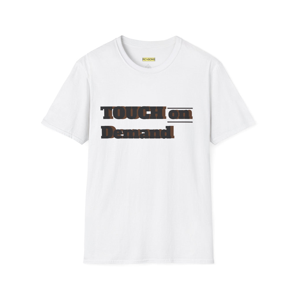 Touch on Demand T-Shirt, Unisex Graphic Tee, Casual Wear, Gift for Friends, Everyday Style, Trendy Statement Shirt Printify