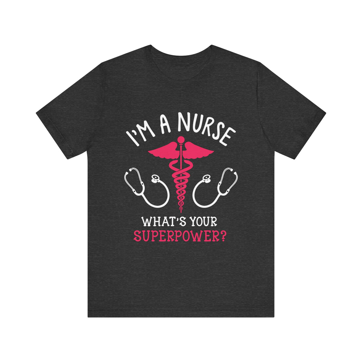 Je suis une infirmière, quel est votre tee-shirt unisexe de superpuissance 