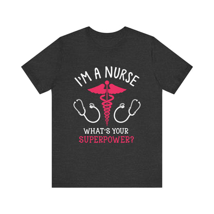 Je suis une infirmière, quel est votre tee-shirt unisexe de superpuissance 