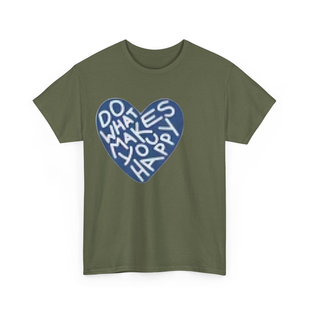Unisex  what makes you happy Tee