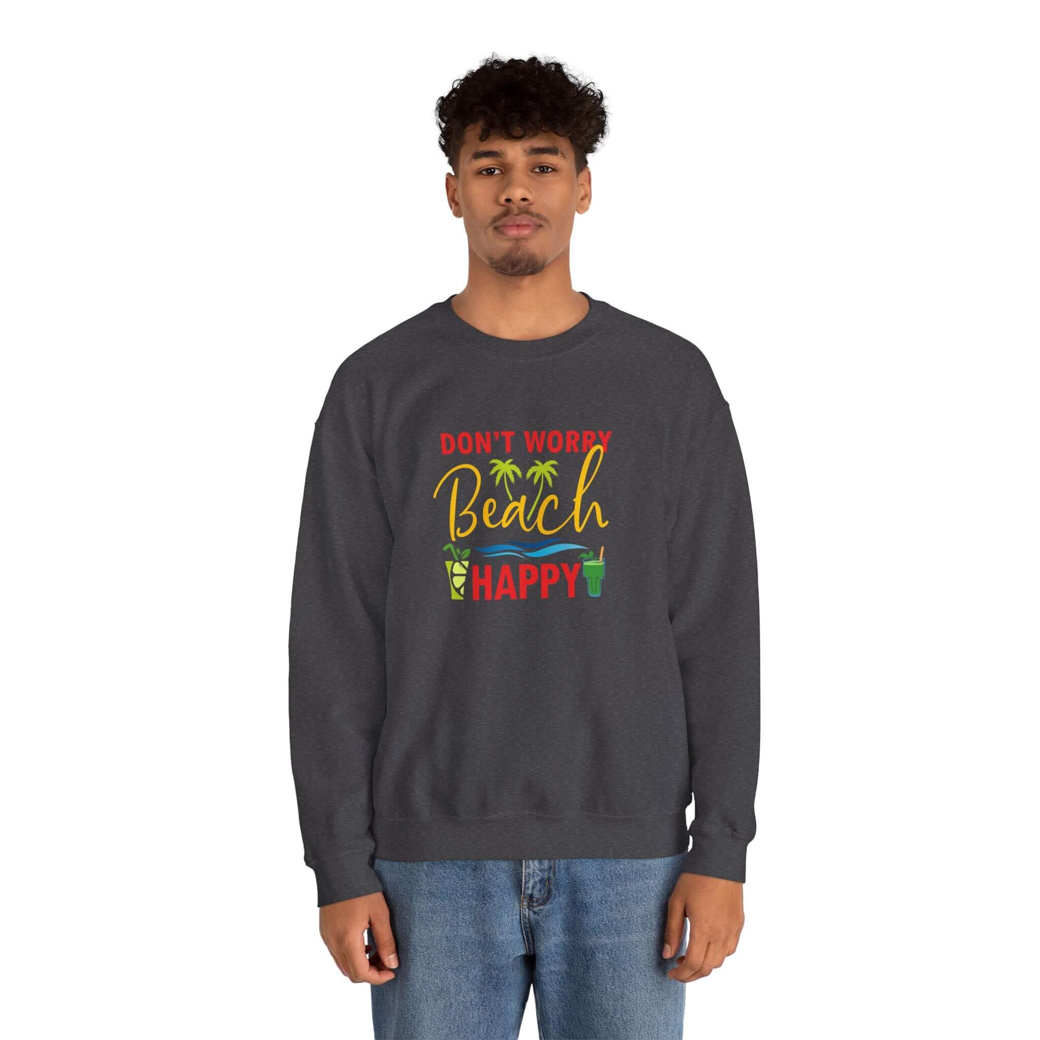 Don't Worry Beach Happy Unisex Sweatshirt - RC’nSONS