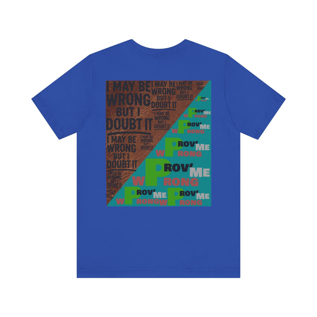 Unisex Graphic Tee - Unique Statement Shirt for Casual Outfits, Perfect for Friends, Birthdays, or Everyday Wear, May Be Wrong Graphic Printify
