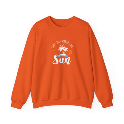 Girls Just Wanna Have Sun Unisex Sweatshirt - RC’nSONS