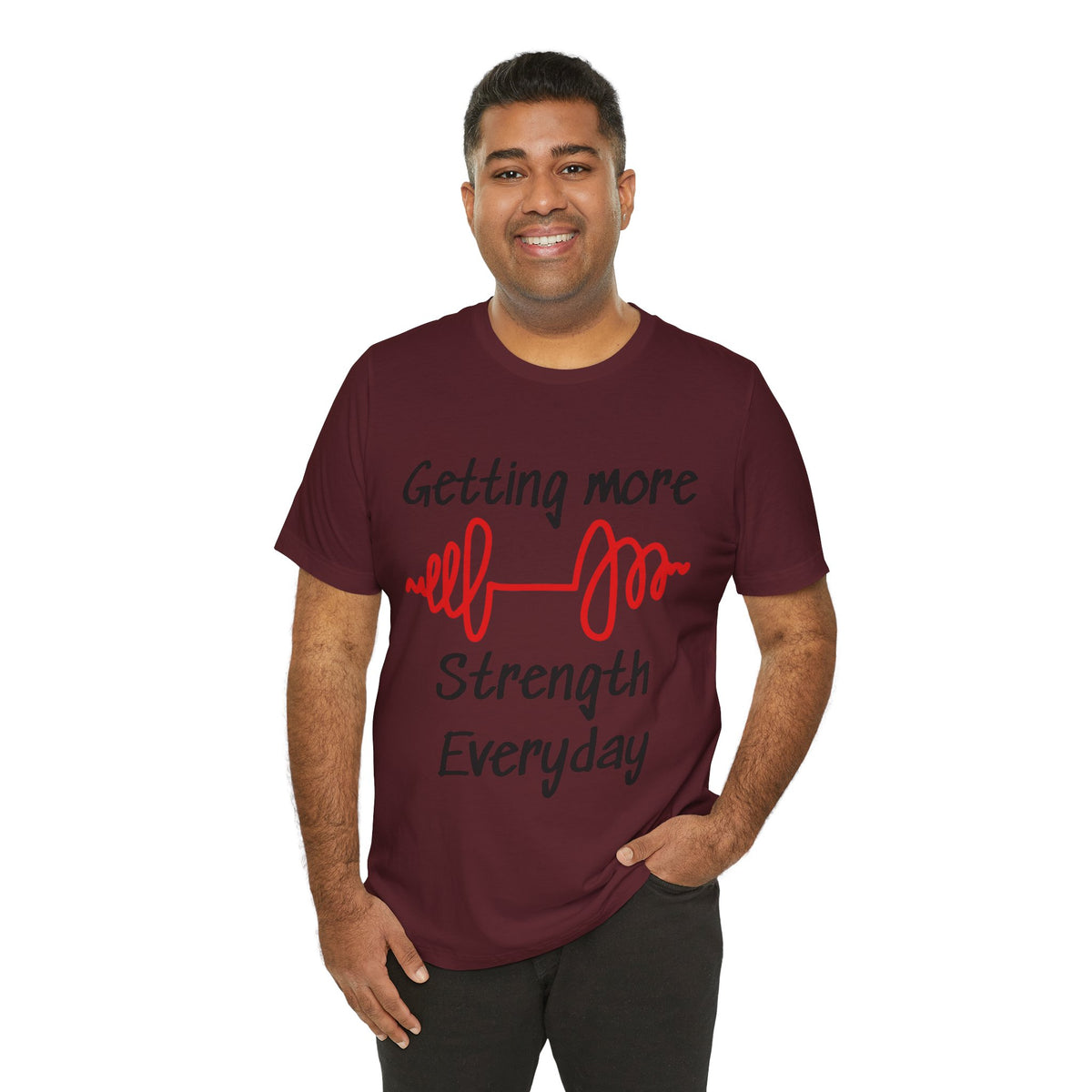 Getting More Strength Everyday Unisex Tee