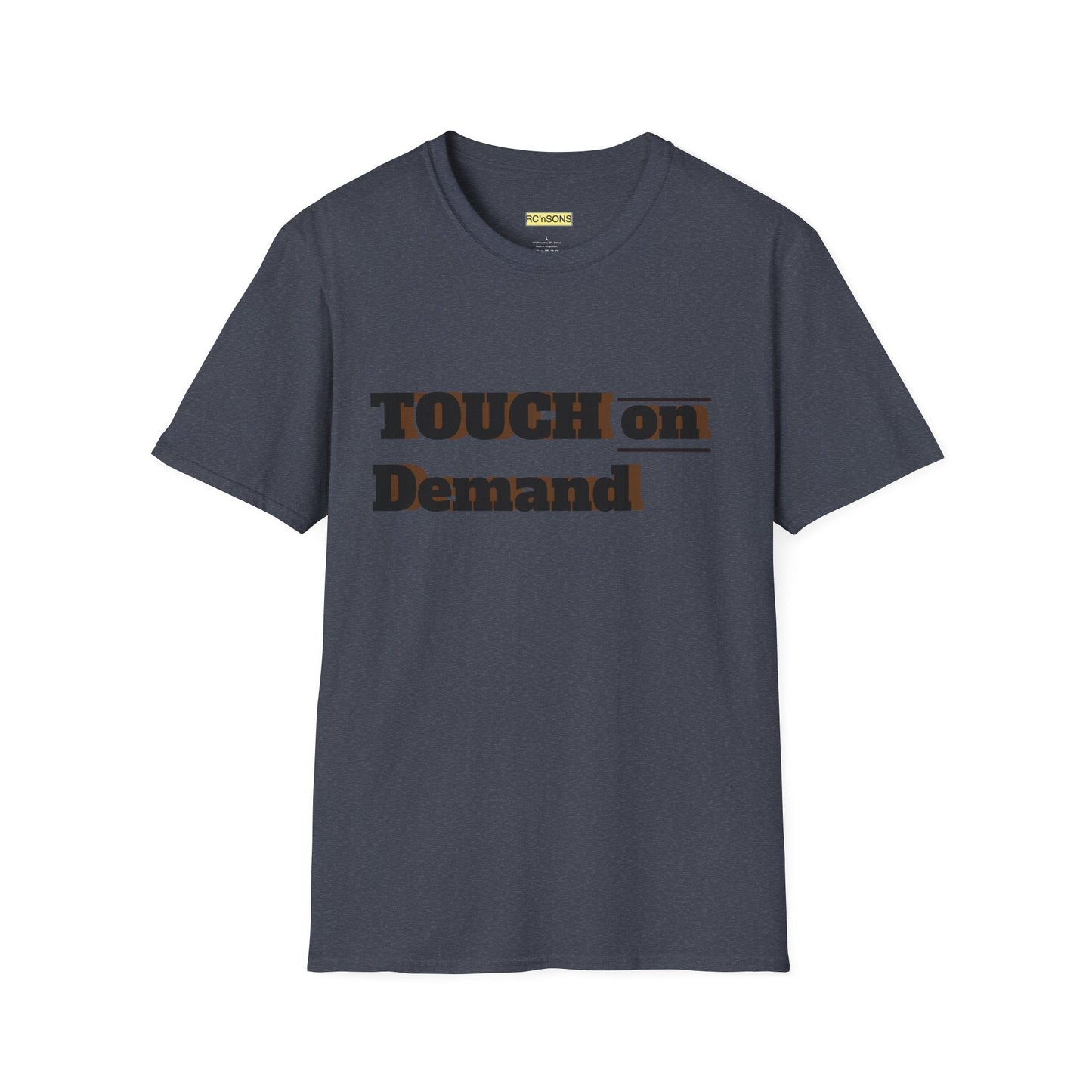 Touch on Demand T-Shirt, Unisex Graphic Tee, Casual Wear, Gift for Friends, Everyday Style, Trendy Statement Shirt Printify