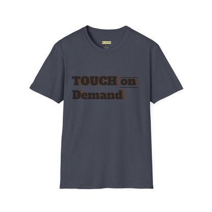 Touch on Demand T-Shirt, Unisex Graphic Tee, Casual Wear, Gift for Friends, Everyday Style, Trendy Statement Shirt Printify