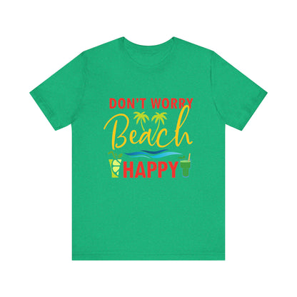 Don't Worry Beach Happy Unisex Tee