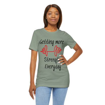 Getting More Strength Everyday Unisex Tee
