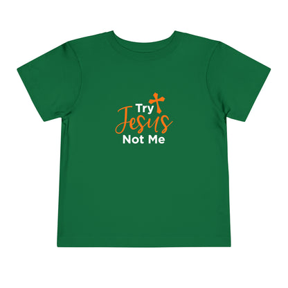 Try Jesus Not Me Toddler Tee