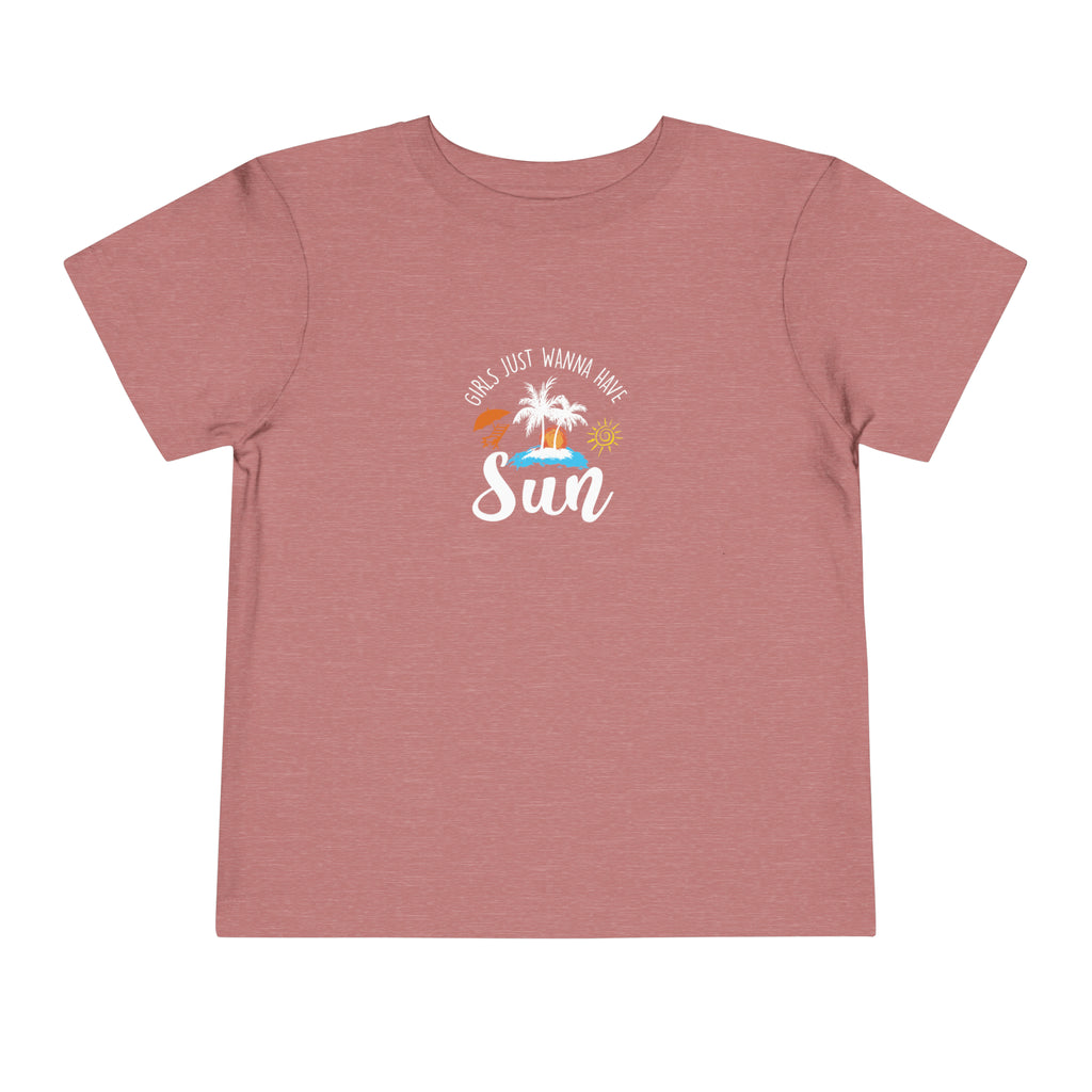 Girls Just Wanna Have Sun Toddler Tee