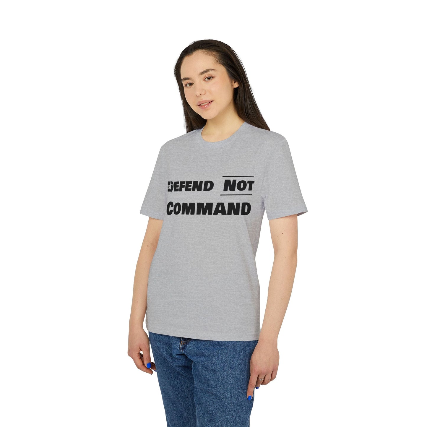 Defend Not Command Unisex T-Shirt | Empowering Graphic Tee for Creators, Perfect for Gifts, Events, Casual Wear, Statement Shirt Printify