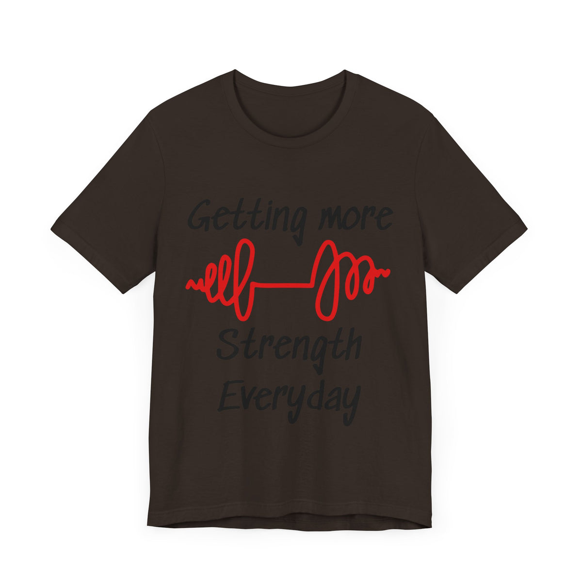 Getting More Strength Everyday Unisex Tee