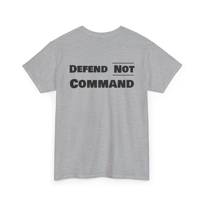Defend Not Command Unisex Heavy Cotton Tee, Motivational T-Shirt, Statement Shirt, Unique Gift, Casual Wear, Everyday Tee Printify
