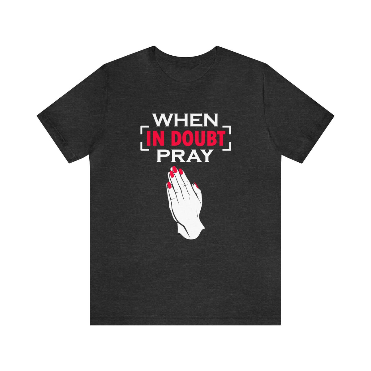 When In Doubt Pray Unisex Tee - RC’nSONS