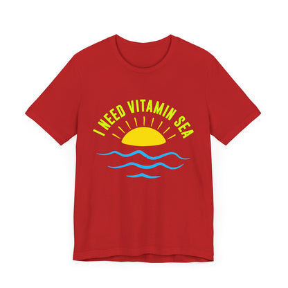 I Need Vitamin Sea Unisex Tee