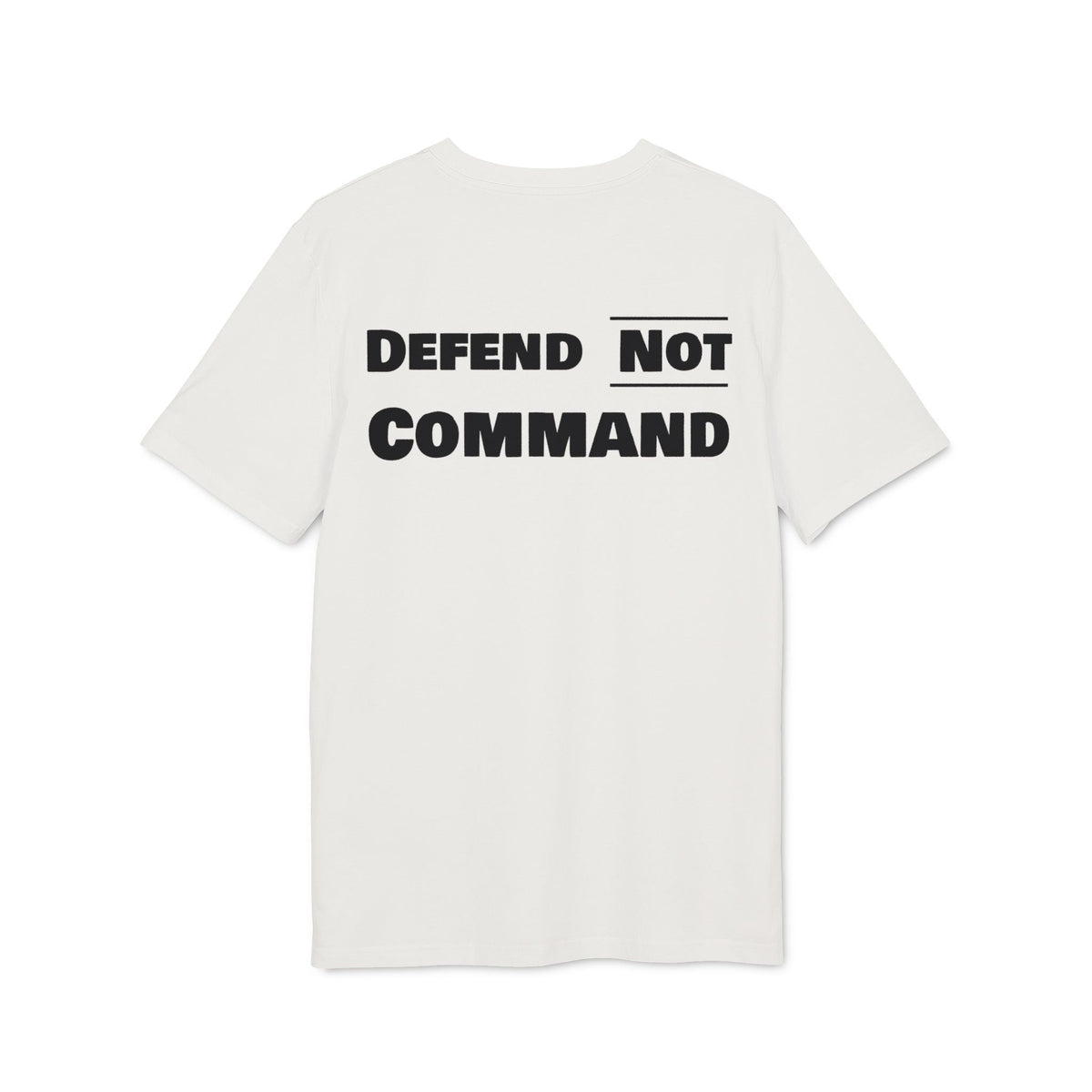Defend Not Command Unisex T-Shirt | Empowering Graphic Tee for Creators, Perfect for Gifts, Events, Casual Wear, Statement Shirt Printify