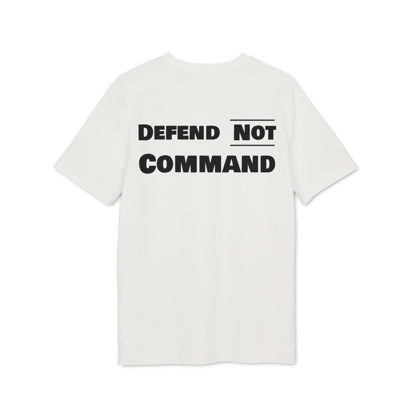 Defend Not Command Unisex T-Shirt | Empowering Graphic Tee for Creators, Perfect for Gifts, Events, Casual Wear, Statement Shirt Printify