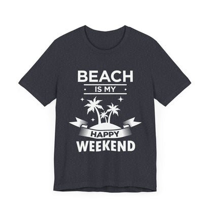 Beach Is My Happy Weekend Unisex Tee Printify