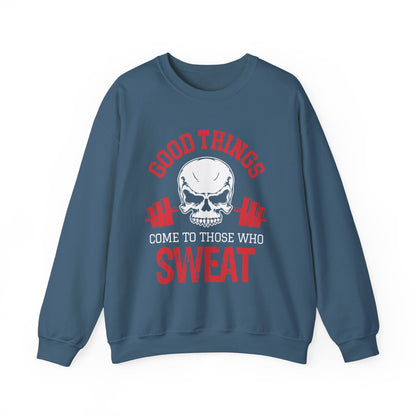 Good Things Come To Those Who Sweat Unisex Sweatshirt