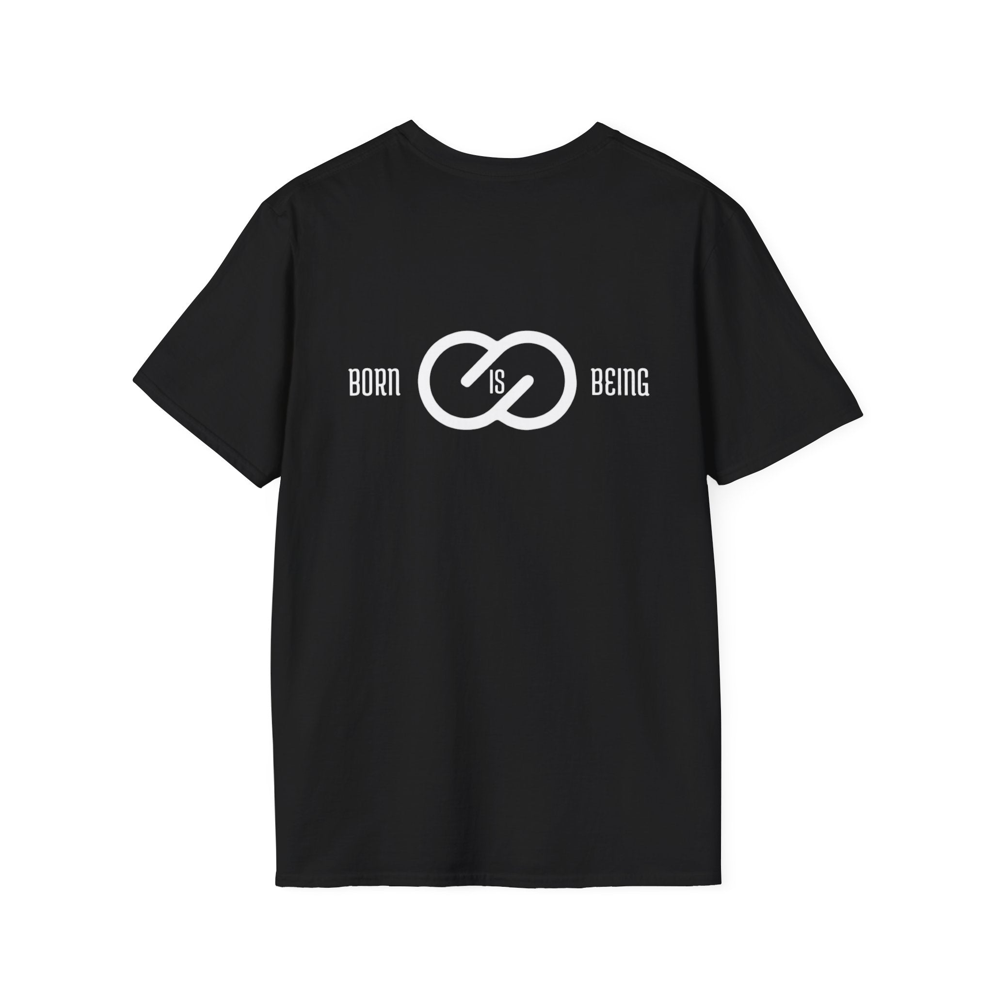 Born is Being T-Shirt - Unisex Softstyle Tee Printify