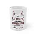 Be Strong And Courageous Mug