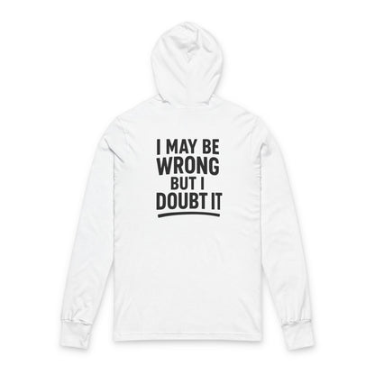 Unisex Hoodie with 'I May Be Wrong But I Doubt It' Design - Casual Wear for Confident Individuals, Perfect for Every Occasion, Gift Idea