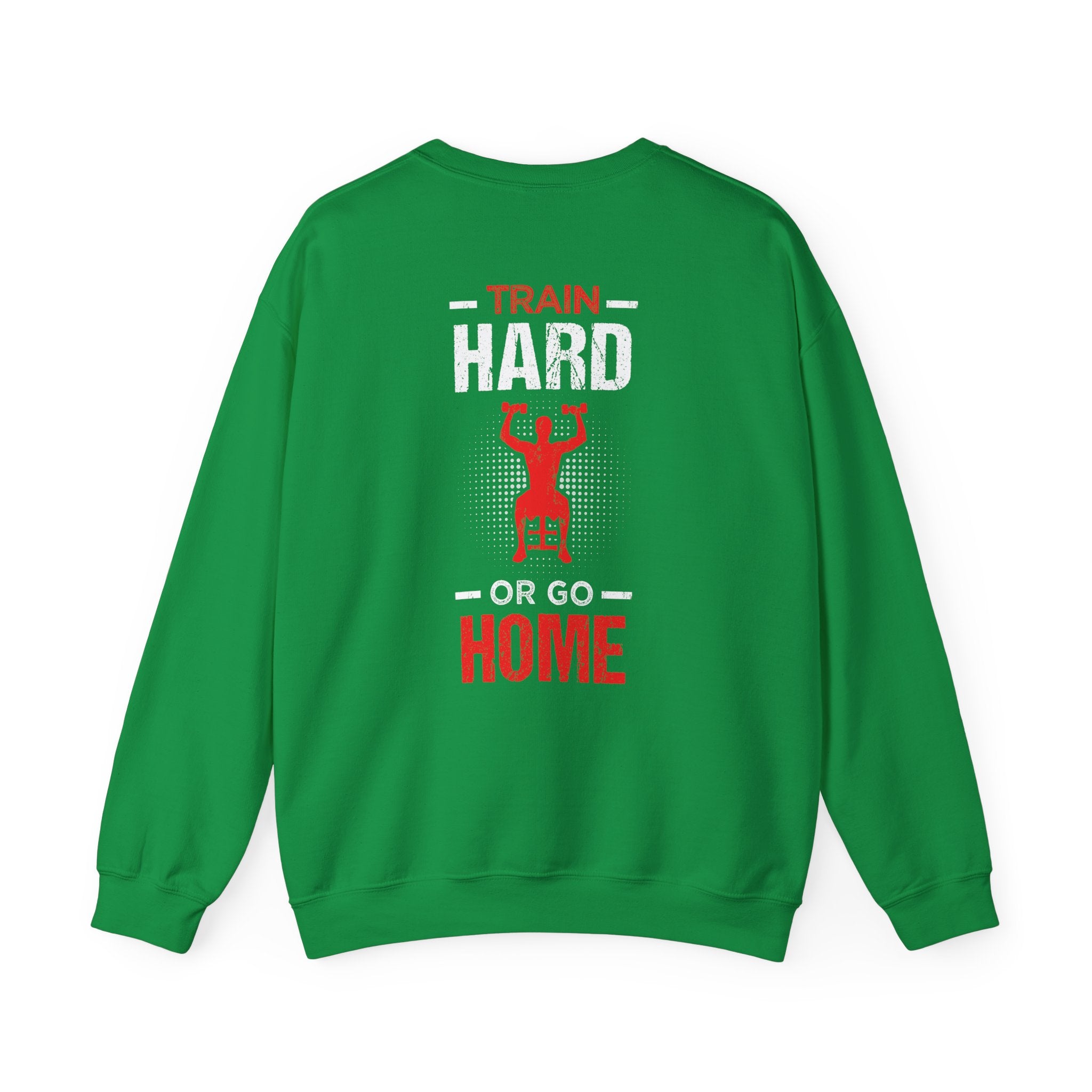 Entraînez-vous dur ou rentrez chez vous Sweat-shirt unisexe 