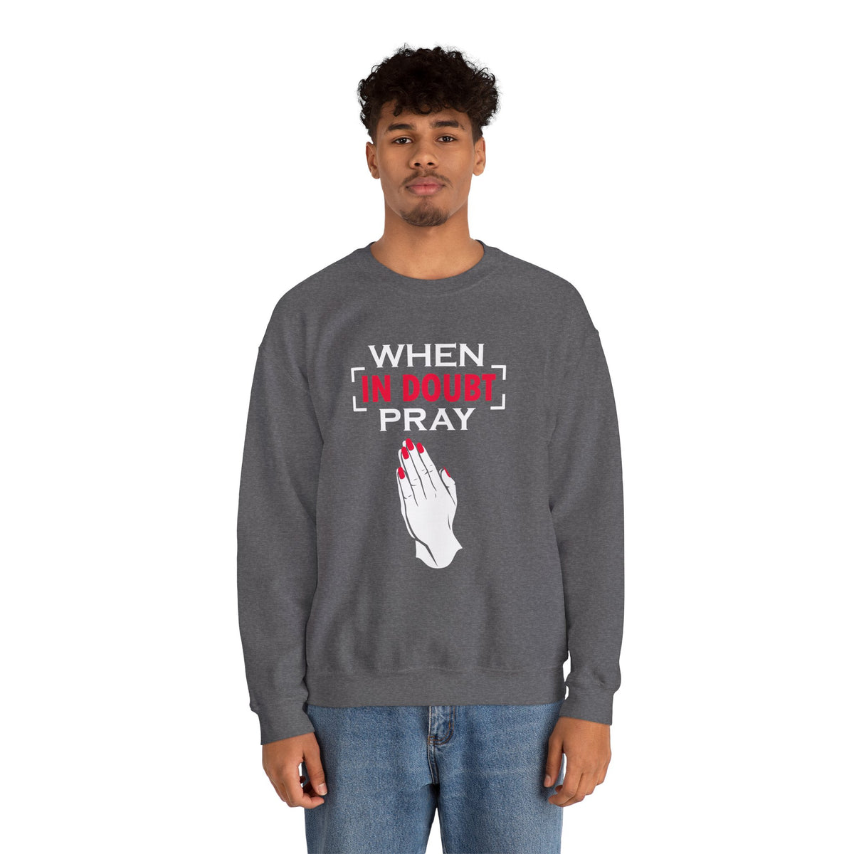 When In Doubt Pray Unisex Sweatshirt