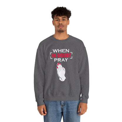 When In Doubt Pray Unisex Sweatshirt
