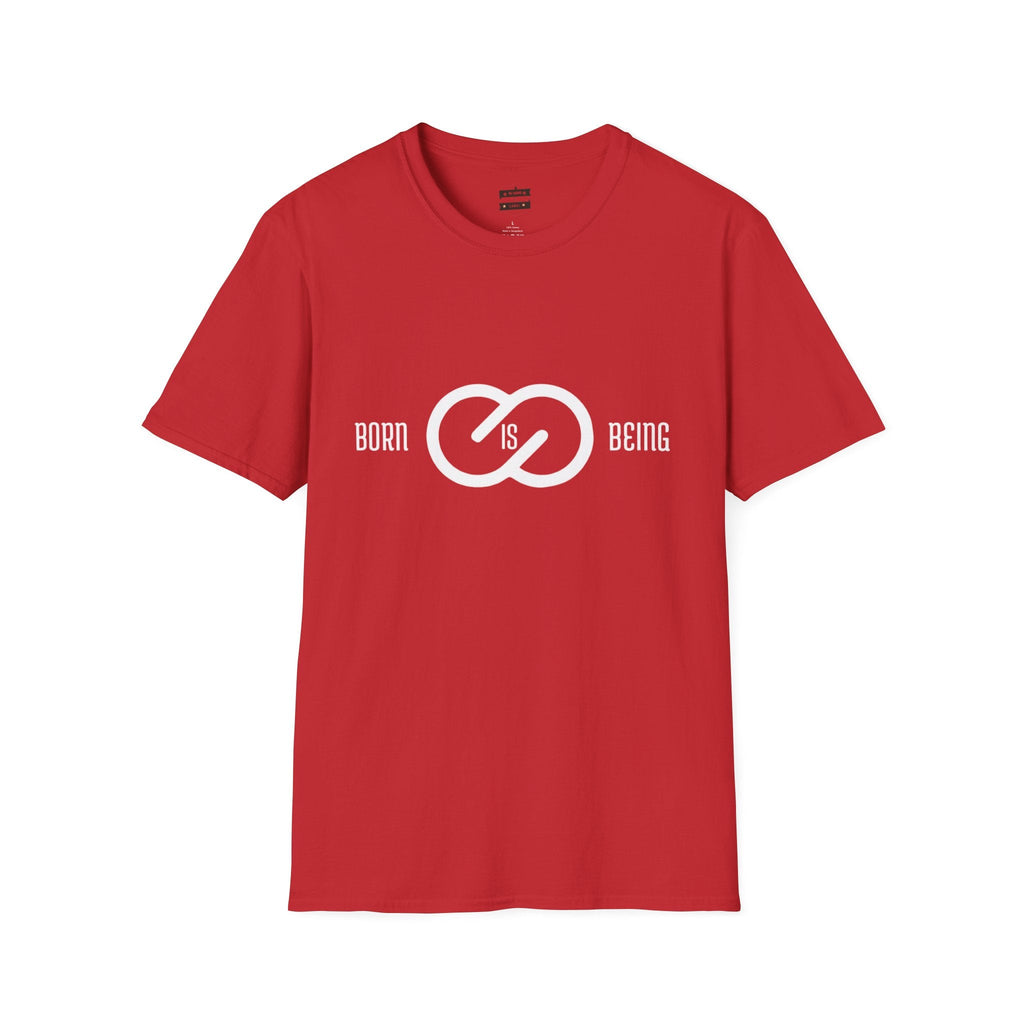 Born is Being T-Shirt - Unisex Softstyle Tee Printify