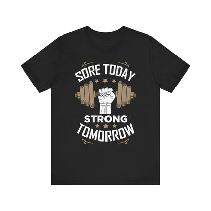 Sore Today Strong Tomorrow Unisex Tee