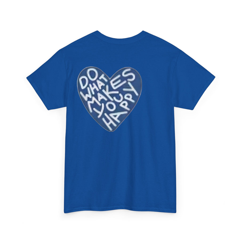 Unisex  what makes you happy Tee