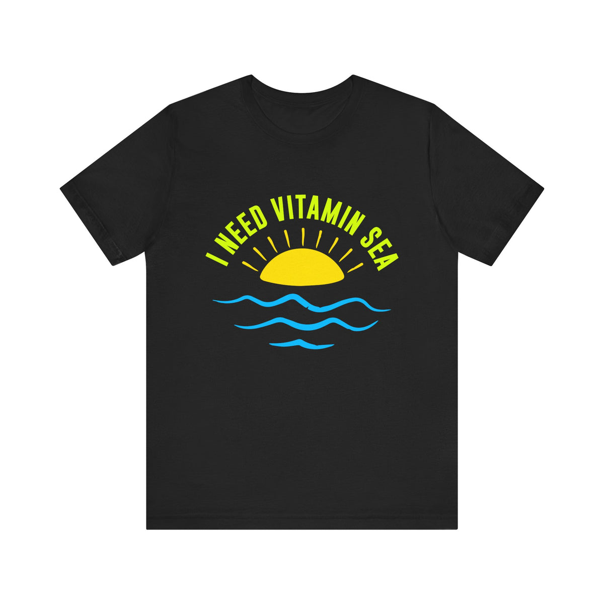 I Need Vitamin Sea Unisex Tee