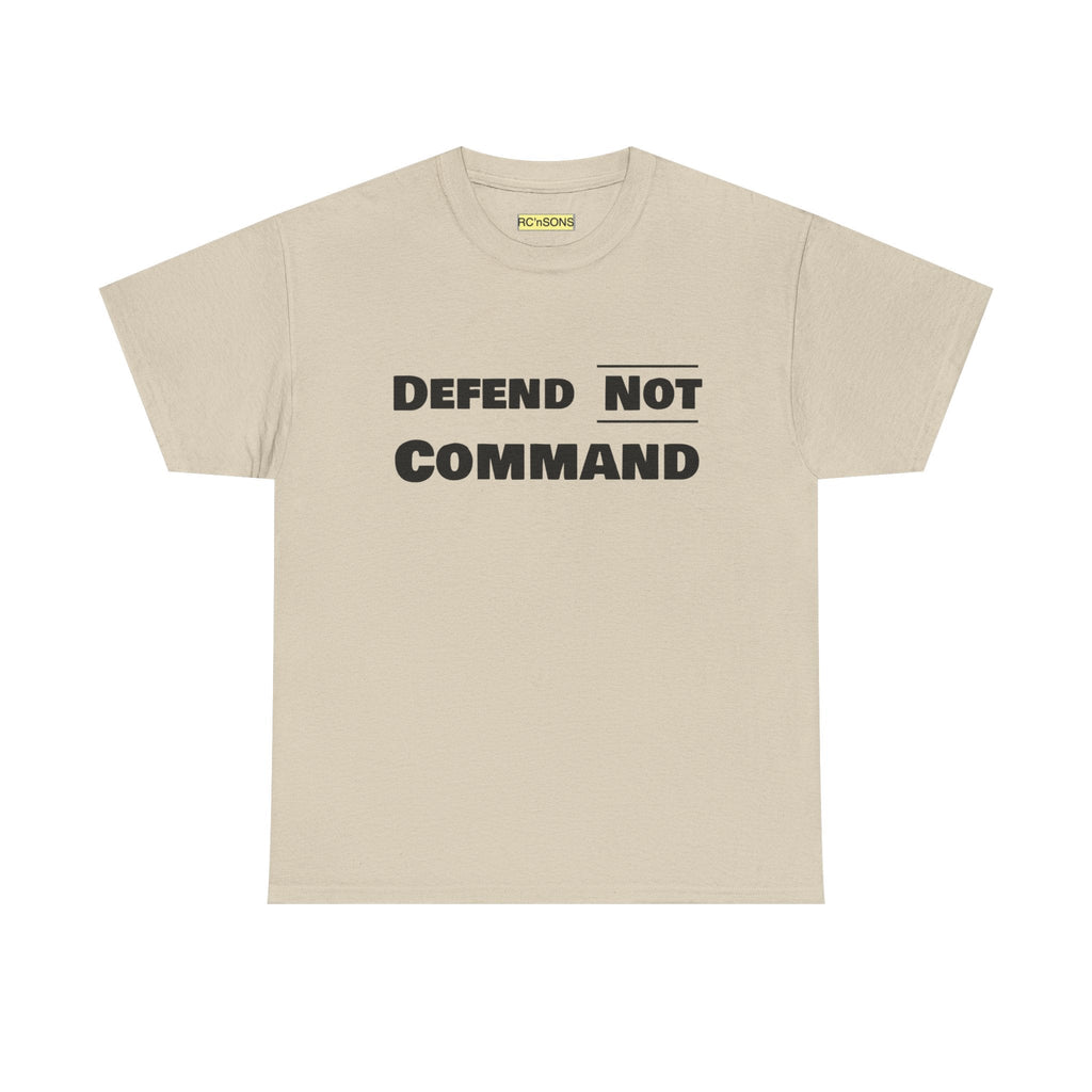 Defend Not Command Unisex Heavy Cotton Tee, Motivational T-Shirt, Statement Shirt, Unique Gift, Casual Wear, Everyday Tee Printify