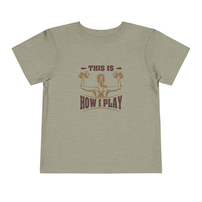 This Is How I Play Toddler Tee