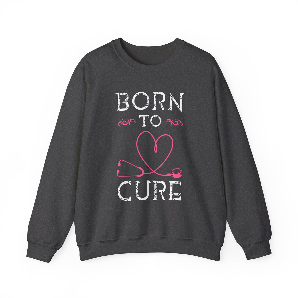 Born To Cure Unisex Sweatshirt
