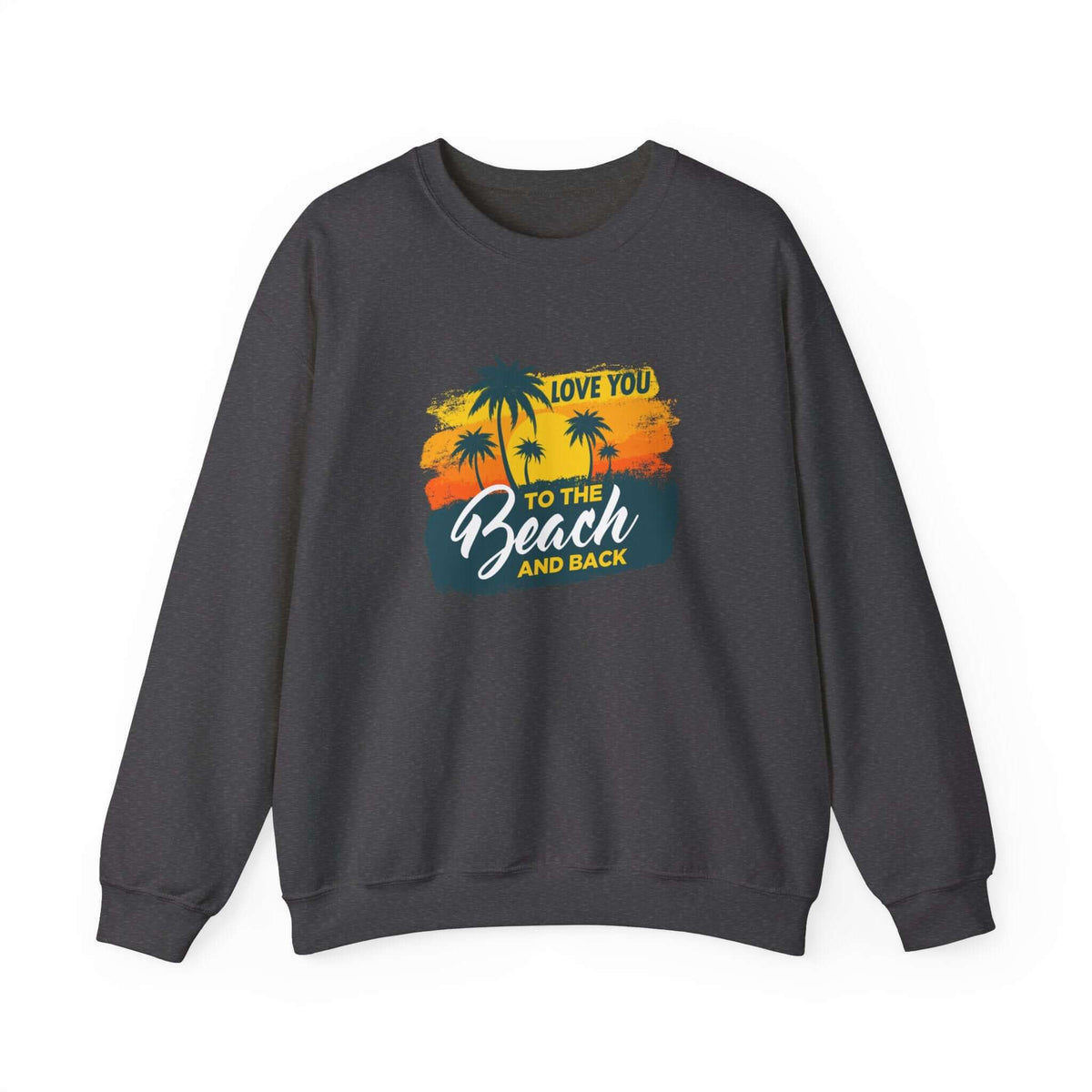 Love You To The Beach Unisex Sweatshirt - RC’nSONS