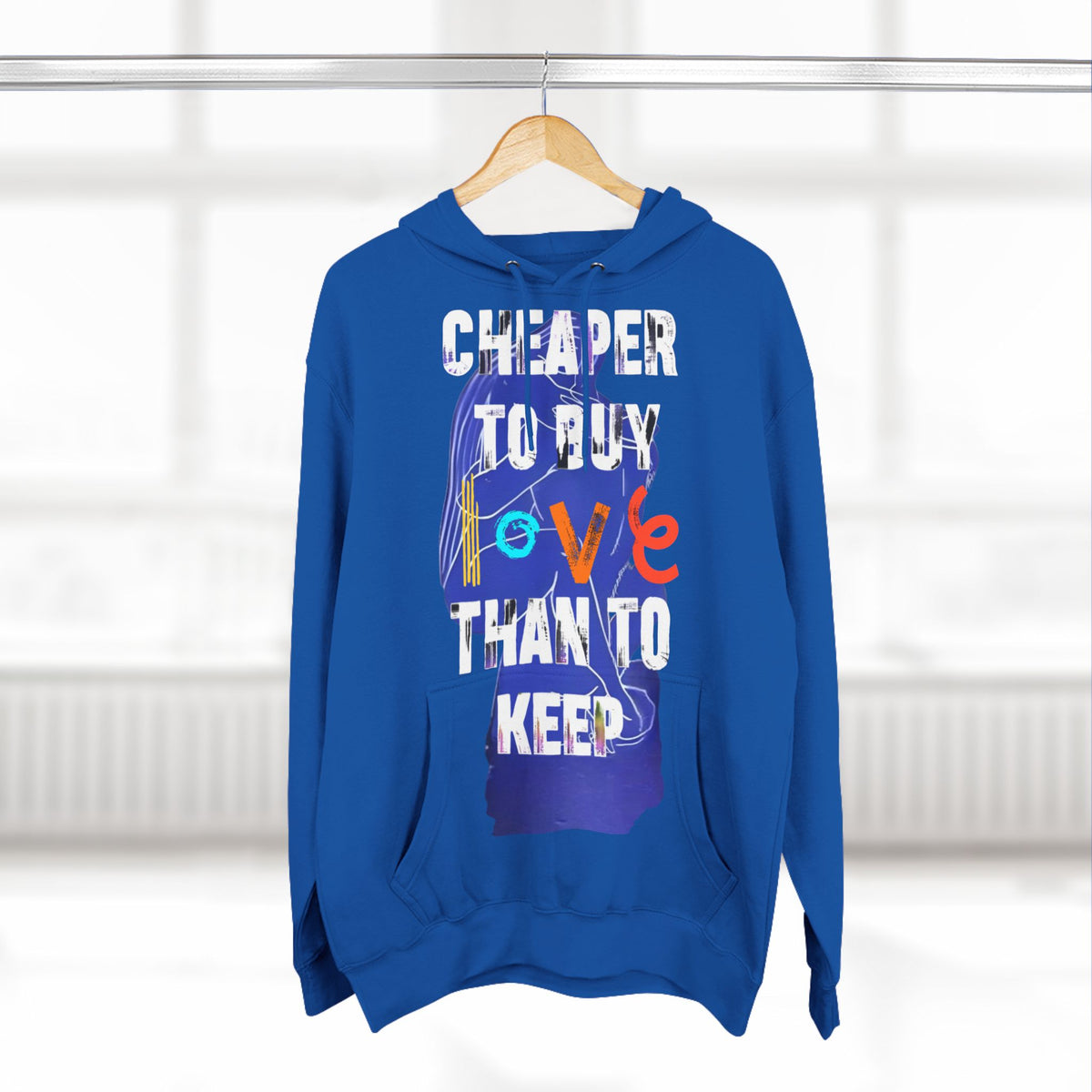cheaper to buy love than to keep Hoodie