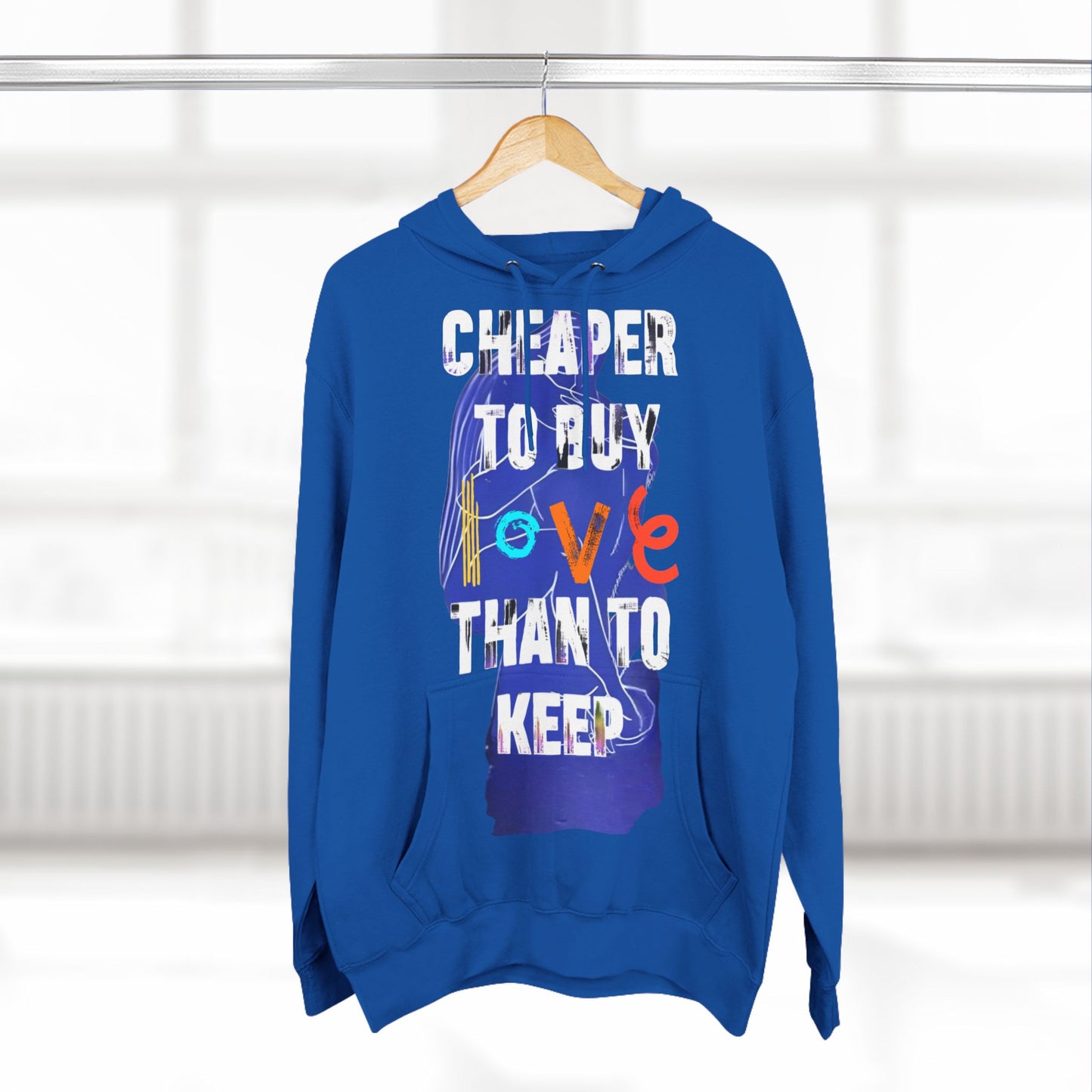 cheaper to buy love than to keep Hoodie