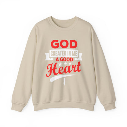 God Created In Me A Good Heart Unisex Sweatshirt