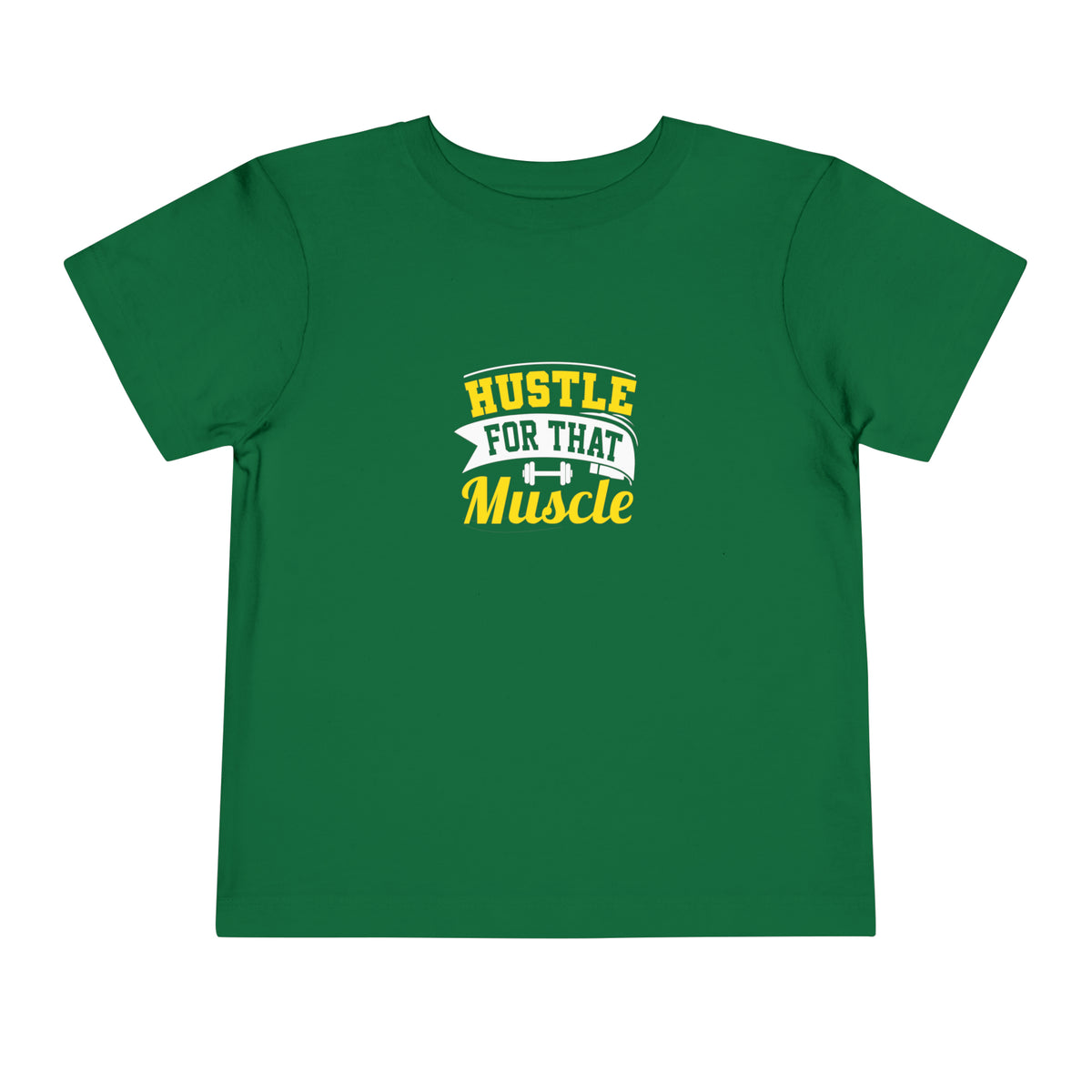 Hustle For That Muscle Toddler Tee
