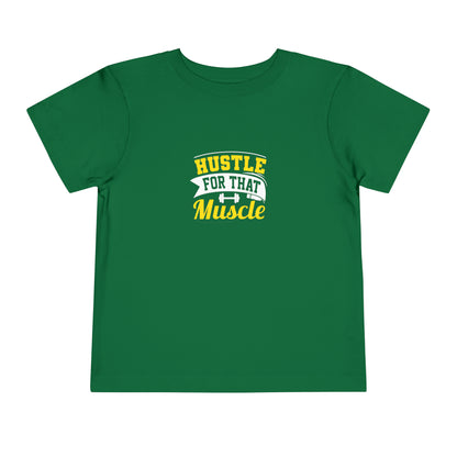Hustle For That Muscle Toddler Tee