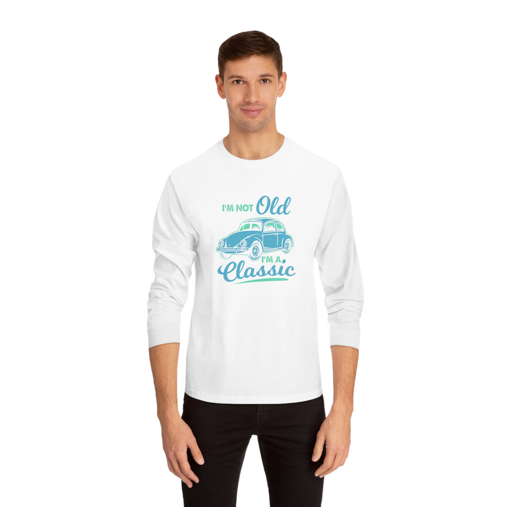 I'm Not Old Long Sleeve