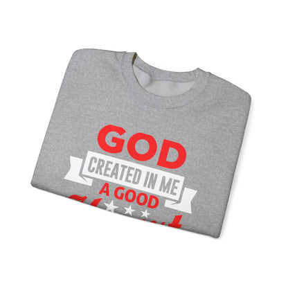 God Created In Me A Good Heart Unisex Sweatshirt