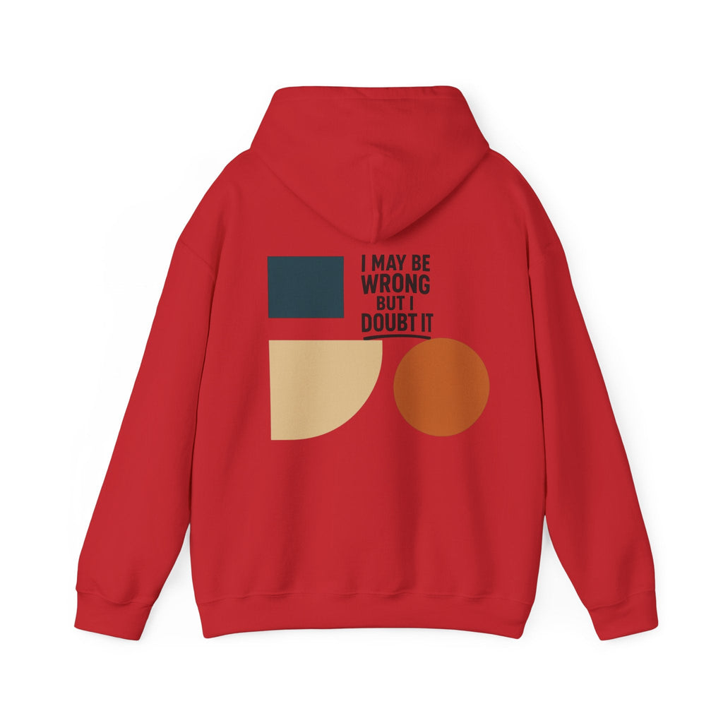 I May Be Wrong But I Doubt It Hoodie, Cozy Unisex Sweatshirt, Perfect Gift for Friends, Casual Wear, Inspirational Gift, Everyday Comfort Printify