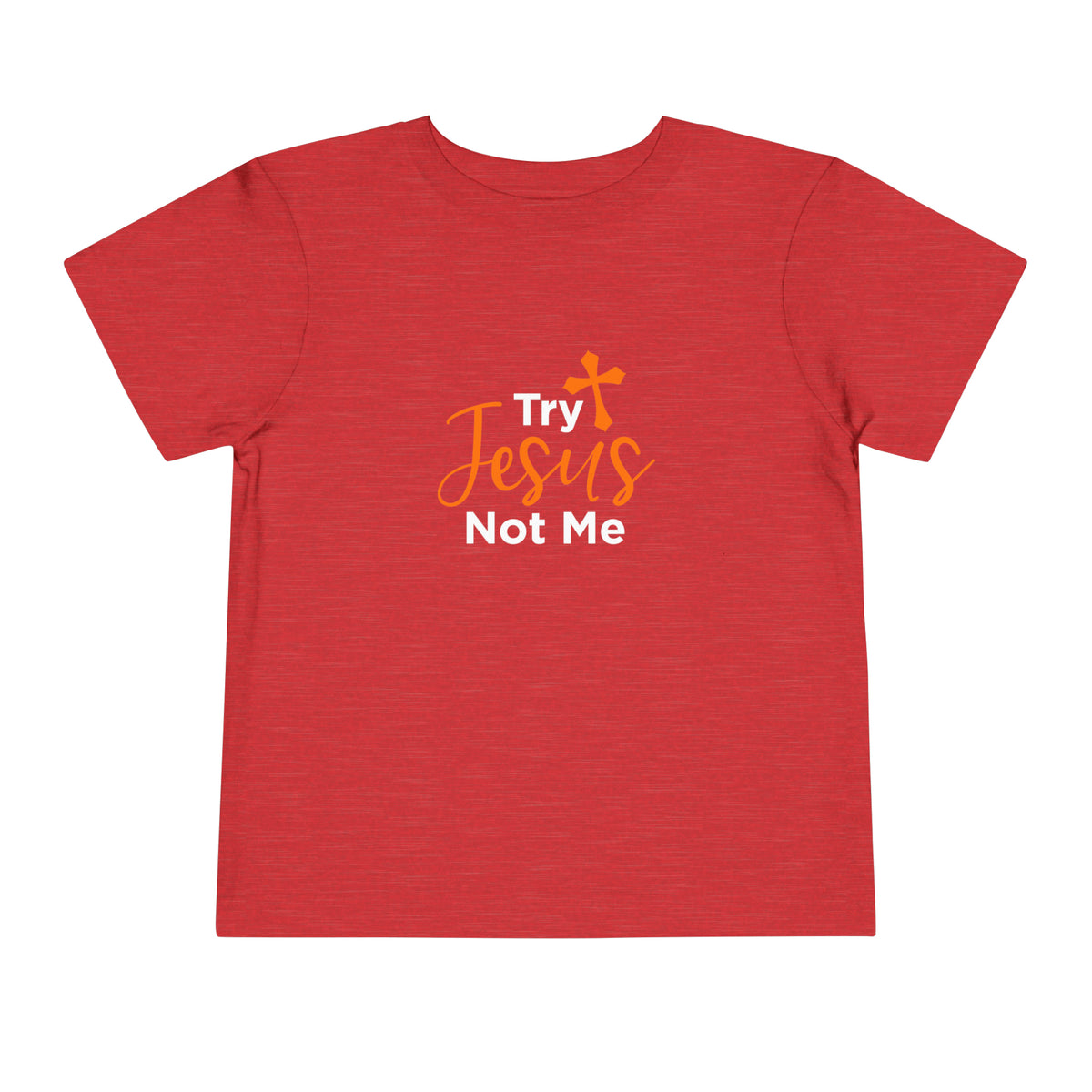 Try Jesus Not Me Toddler Tee