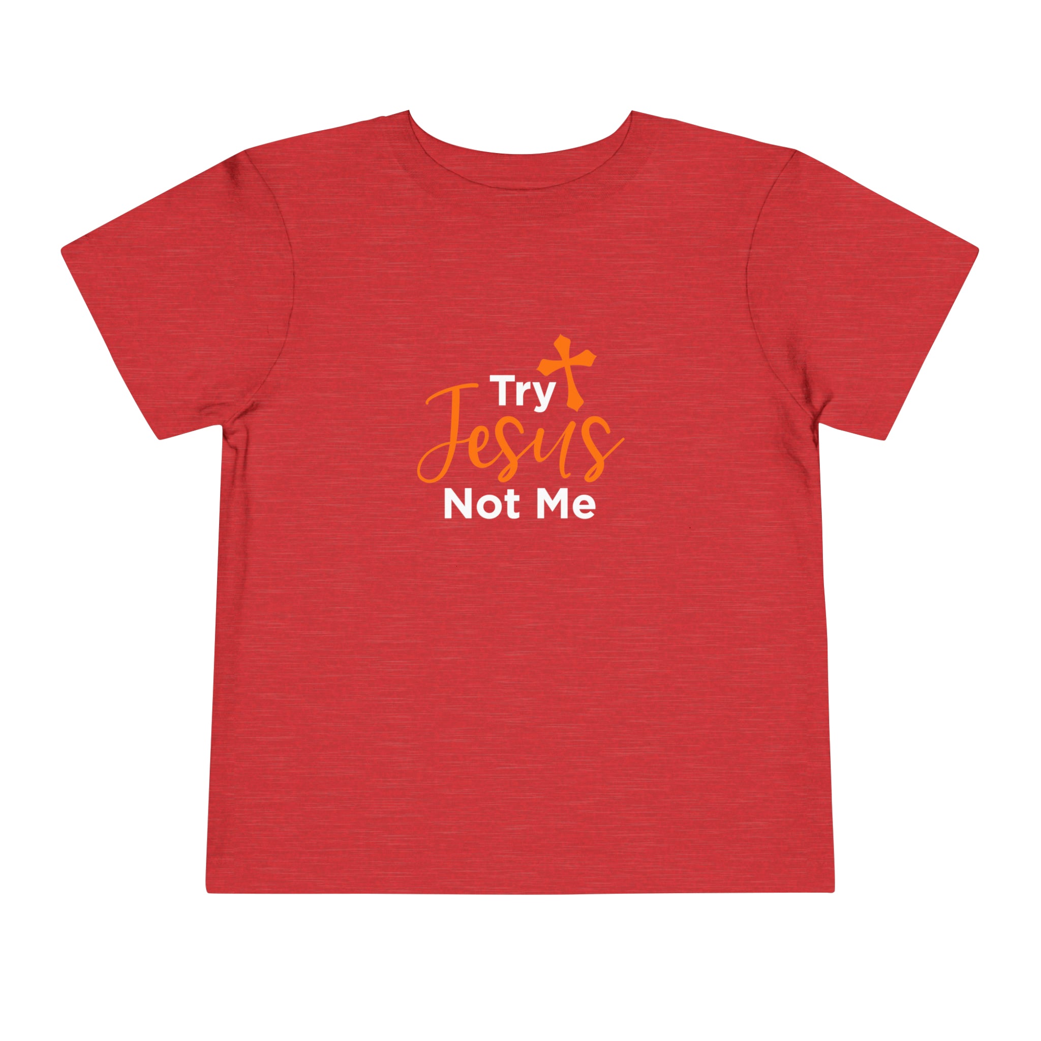 Try Jesus Not Me Toddler Tee