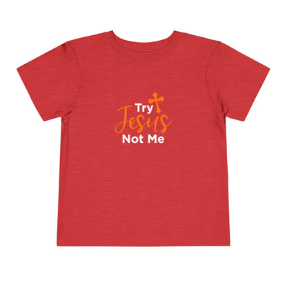 Try Jesus Not Me Toddler Tee