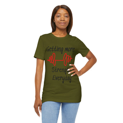 Getting More Strength Everyday Unisex Tee